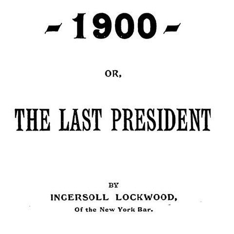 The Last President by Ingersoll Lockwood PDF